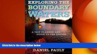 EBOOK ONLINE  Exploring the Boundary Waters: A Trip Planner and Guide to the BWCAW  DOWNLOAD