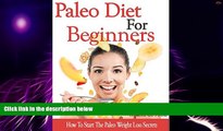 Big Deals  Paleo Diet For Beginners: How To Start The Paleo Weight Loss Secrets  Best Seller Books