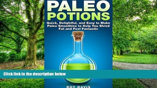 Big Deals  Paleo Potions: Quick, Delightful, and Easy to Make Paleo Smoothies to Help You Shred