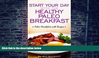 Big Deals  Paleo Diet Breakfast: Start Your Day with the Healthy Paleo Breakfast. Paleo Breakfast