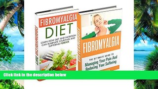 Big Deals  Box Set: Fibromyalgia and Fibromyalgia Diet: The Ultimate Guides to Managing Your Pain
