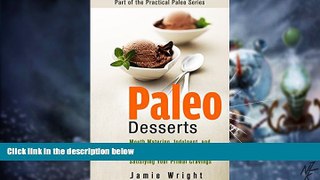 Big Deals  Paleo Desserts: Mouth Watering, Indulgent, and Easy to Make Paleo Desserts for Losing
