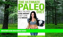 Must Have PDF  The Ultimate Paleo Diet: Melt the Fats, Lose Weight   Get Lean in 2 Weeks  Free
