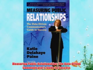 [PDF] Measuring Public Relationships: The Data-Driven Communicator's Guide to Success Full