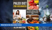 Big Deals  Paleo Diet For Beginners: An Essential Quickstart Complete Guide To Get Started With