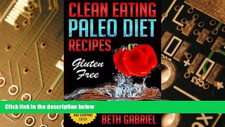 Big Deals  Clean Eating Paleo Diet Gluten Free Recipes: Wheat Free, Lactose Free, Sugar Free  Best