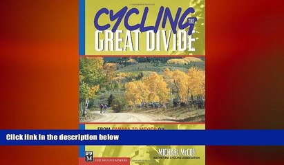 READ book  Cycling the Great Divide: From Canada to Mexico on America s Premier Long Distance