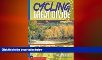 READ book  Cycling the Great Divide: From Canada to Mexico on America s Premier Long Distance