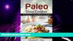 Big Deals  Paleo Slow Cooker: Paleo Cookbook with 40+ recipes for Optimal Weight and Health (paleo