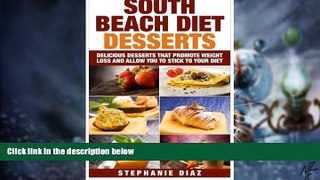 Big Deals  South Beach Diet Desserts: Delicious Desserts That Promote Weight Loss and Allow You To