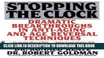 [Read] Stopping the Clock: Dramatic Breakthroughs in Anti-Aging and Age Reversal Techniques Free