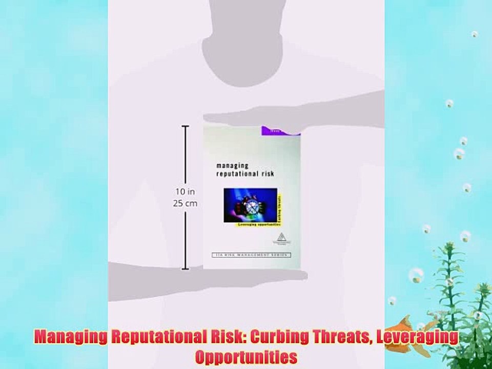 [PDF] Managing Reputational Risk: Curbing Threats Leveraging Opportunities Full Online