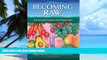 Big Deals  Becoming Raw: The Essential Guide to Raw Vegan Diets  Free Full Read Most Wanted