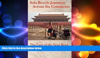 READ book  Solo Bicycle Journeys Across Six Continents: The Lure of the Next Bend  BOOK ONLINE