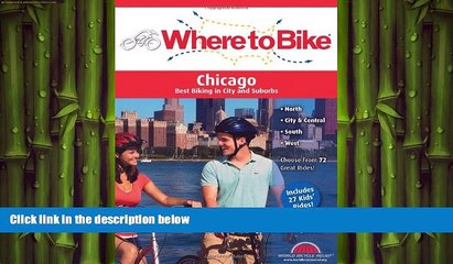 EBOOK ONLINE  Where to Bike Chicago: Best Biking in City and Suburbs (Where to Bike (BA Press))