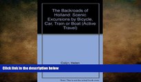 FREE DOWNLOAD  The Backroads of Holland: Scenic Excursions by Bicycle, Car, Train, or Boat