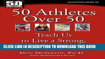 [Read] 50 Athletes over 50: Teach Us to Live a Strong, Healthy Life Popular Online