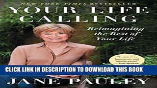 [Read] Your Life Calling: Reimagining the Rest of Your Life Ebook Free