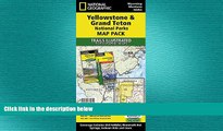 there is  Yellowstone and Grand Teton National Parks [Map Pack Bundle] (National Geographic
