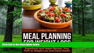 Big Deals  Meal Planning for Weight Loss: Superfoods and Vegan Recipes, Your Path to Weight Loss