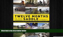 READ book  Twelve Months in the Saddle: The Story of How Two Cyclists Tackled a Dozen Epic Rides