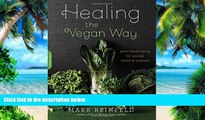 Big Deals  Healing the Vegan Way: Plant-Based Eating for Optimal Health and Wellness  Free Full