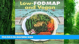 Big Deals  Low-Fodmap and Vegan: What to Eat When You Can t Eat Anything  Free Full Read Most Wanted