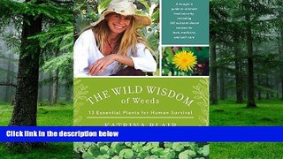 Big Deals  The Wild Wisdom of Weeds: 13 Essential Plants for Human Survival  Free Full Read Most