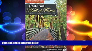 there is  Rail-Trail Hall of Fame: A selection of America s premier rail-trails