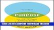 [PDF] The Story of Purpose: The Path to Creating a Brighter Brand, a Greater Company, and a