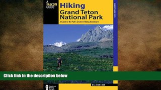 FREE DOWNLOAD  Hiking Grand Teton National Park: A Guide To The Park s Greatest Hiking Adventures