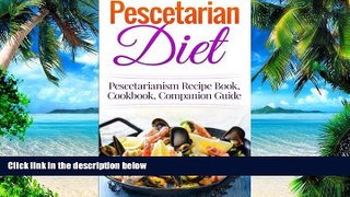 Big Deals  Pescetarian Diet: Pescetarianism Recipe Book, Cookbook, Companion Guide (Seafood Plan,