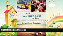 there is  The Kindness Diaries: One Man s Quest to Ignite Goodwill and Transform Lives Around the