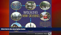 FREE DOWNLOAD  Walking New Orleans: 30 Tours Exploring Historic Neighborhoods, Waterfront
