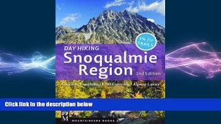 complete  Day Hiking: Snoqualmie Region 2nd Edition: Cascade Foothills, I-90 Corridor, Alpine Lakes