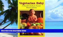 Must Have PDF  Vegetarian Baby: A Sensible Guide for Parents  Best Seller Books Most Wanted