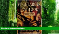 Big Deals  VEGETARIAN FAST FOOD: Over 200 Delicious Dishes in Minutes  Free Full Read Most Wanted