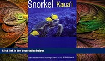 different   Snorkel Kauai: Guide to the Beaches and Snorkeling of Hawai i, 2nd Edition