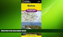 behold  Belize (National Geographic Adventure Map)