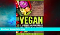 READ FREE FULL  Vegan: 31 Delicious and Easy Recipes - Your Everyday Vegan Cookbook (Vegan for