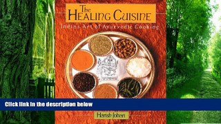 Big Deals  The Healing Cuisine: India s Art of Ayurvedic Cooking (Healing Arts Press)  Best Seller