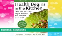 Must Have  Health Begins in the Kitchen: Delicious and Easy Vegan Recipes and Seasonal Food Plan