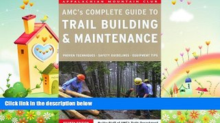 complete  Complete Guide to Trail Building and Maintenance (Appalachian Mountain Club Complete