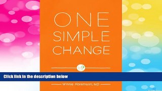 READ FREE FULL  One Simple Change: Surprisingly Easy Ways to Transform Your Life  READ Ebook
