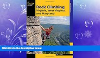 complete  Rock Climbing Virginia, West Virginia, and Maryland (State Rock Climbing Series)