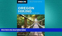complete  Moon Oregon Hiking: The Complete Guide to More Than 490 Hikes (Moon Outdoors)