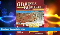 complete  60 Hikes Within 60 Miles: Albuquerque: Including Santa Fe, Mount Taylor, and San Lorenzo