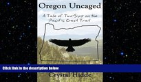 there is  Oregon Uncaged: A Tale of Two-Sips on the Pacific Crest Trail