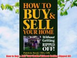 [PDF] How to Buy & Sell Your Home: Without Getting Ripped Off Popular Colection