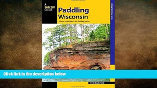 different   Paddling Wisconsin: A Guide to the State s Best Paddling Routes (Paddling Series)